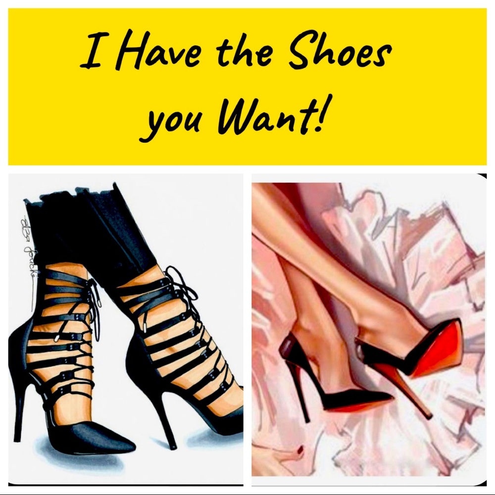 I have the Shoes 👠 and boots 👢 you desire!